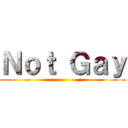 Ｎｏｔ Ｇａｙ ()