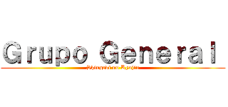 Ｇｒｕｐｏ Ｇｅｎｅｒａｌ  (Shingeki no Kyojin)