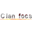 Ｃｌａｎ ｆｏｃｓ (el mejor clan)