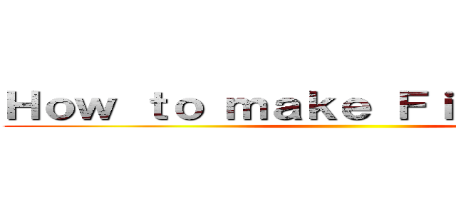 Ｈｏｗ ｔｏ ｍａｋｅ Ｆｉｒｅｗｏｒｋｓ ()