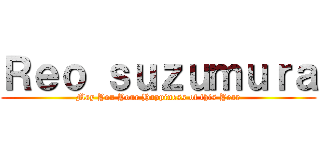 Ｒｅｏ ｓｕｚｕｍｕｒａ (May You Your Happiness of this Year)
