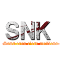 ＳＮＫ  (Sans eren c’est meilleur)