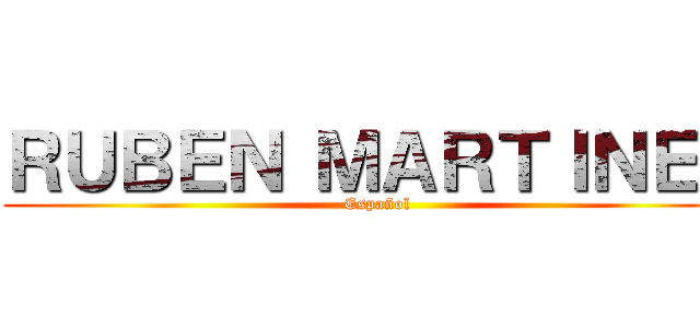 ＲＵＢＥＮ ＭＡＲＴＩＮＥＺ (Español)
