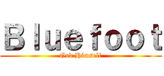 Ｂｌｕｅｆｏｏｔ (God Himself)
