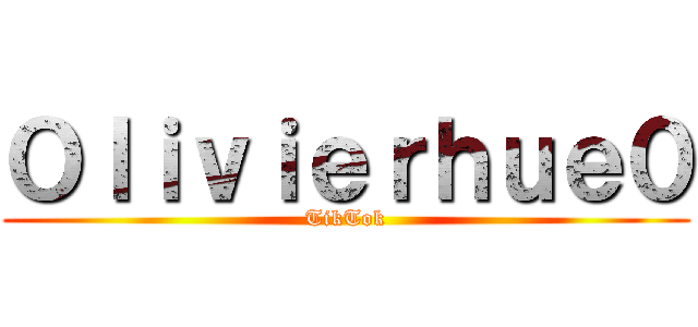 Ｏｌｉｖｉｅｒｈｕｅ０ (TikTok)