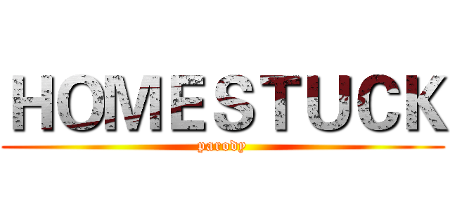 ＨＯＭＥＳＴＵＣＫ (parody)