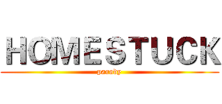 ＨＯＭＥＳＴＵＣＫ (parody)