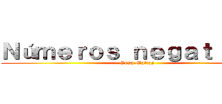 Ｎúｍｅｒｏｓ ｎｅｇａｔｉｖｏｓ (Sosa Matías)