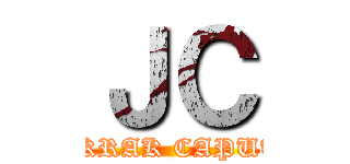 ＪＣ (JABKRAK CAPUTTO)