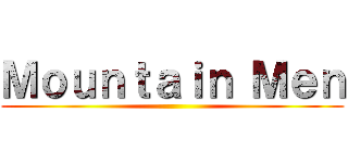 Ｍｏｕｎｔａｉｎ Ｍｅｎ ()