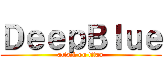 ＤｅｅｐＢｌｕｅ (attack on titan)