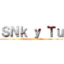 ＳＮｋ ｙ Ｔｕ (Tu sempai 7w7)