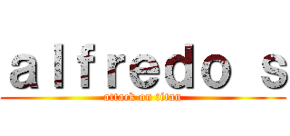 ａｌｆｒｅｄｏ ｓ (attack on titan)