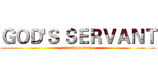 ＧＯＤ'Ｓ ＳＥＲＶＡＮＴ (attack on study)