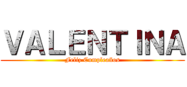 ＶＡＬＥＮＴＩＮＡ (Feliz Cumpleaños)