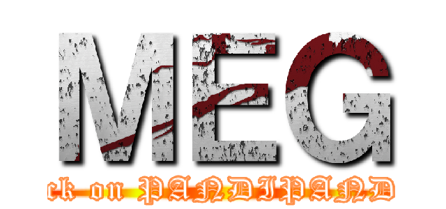 ＭＥＧ (Attack on PANDIPANDOU)