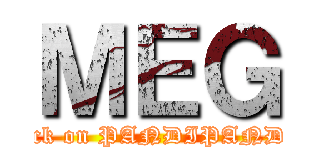 ＭＥＧ (Attack on PANDIPANDOU)
