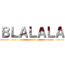 ＢＬＡＬＡＬＡ (goooo)