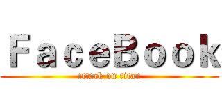 ＦａｃｅＢｏｏｋ (attack on titan)