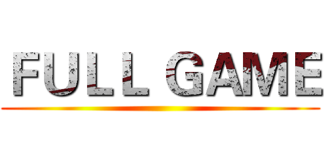 ＦＵＬＬ ＧＡＭＥ ()