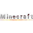 Ｍｉｎｅｃｒａｆｔ (Living on your world)
