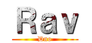 Ｒａｖ (Dno)