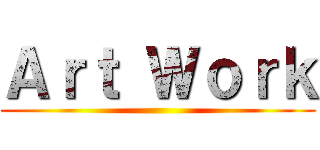 Ａｒｔ Ｗｏｒｋ ()