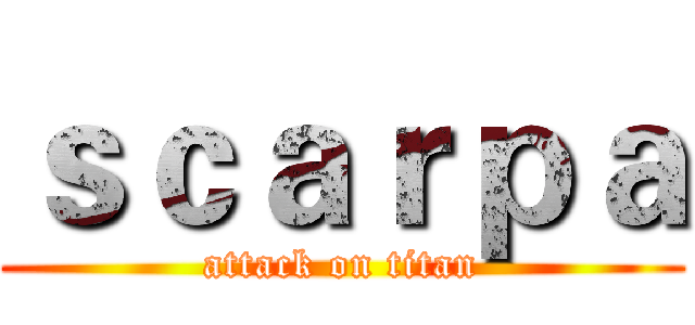 ｓｃａｒｐａ (attack on titan)