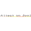 Ａｔｔａｃｋ ｏｎ Ｊｏｕｊ ｗ Ｍａａｊｏｕｊ ()