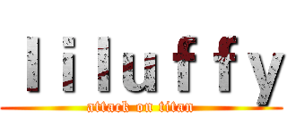 ｌｉｌｕｆｆｙ (attack on titan)