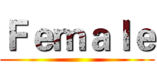 Ｆｅｍａｌｅ ()