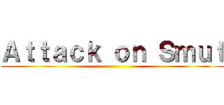 Ａｔｔａｃｋ ｏｎ Ｓｍｕｔ ()