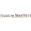 Ｒｏｂｂｉｅ Ｍａｓｔｏｒａｓ (Robbie Mastoras)