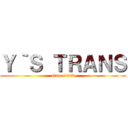 Ｙ｀Ｓ ＴＲＡＮＳ (since 1900)