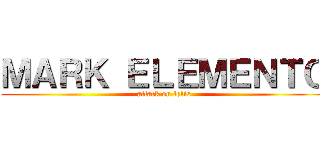 ＭＡＲＫ ＥＬＥＭＥＮＴＯ (attack on lolis)