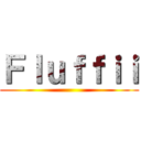 Ｆｌｕｆｆｉｉ ()