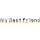Ｍｙ Ｂｅｓｔ Ｆｒｉｅｎｄ ()