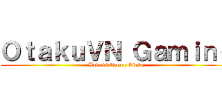 ＯｔａｋｕＶＮ Ｇａｍｉｎｇ (Badass Gamer Otaku)
