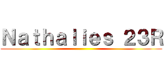 Ｎａｔｈａｌｉｅｓ ２３Ｒ ()