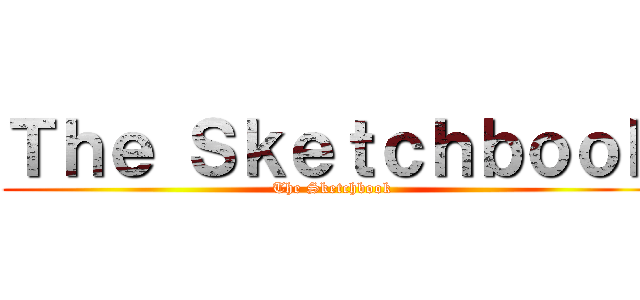 Ｔｈｅ Ｓｋｅｔｃｈｂｏｏｋ (The Sketchbook)