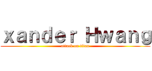 ｘａｎｄｅｒ Ｈｗａｎｇ (attack on titan)