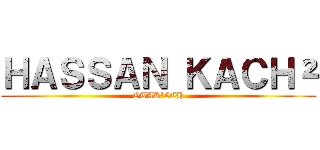 ＨＡＳＳＡＮ ＫＡＣＨ² (OTAK'ECH)