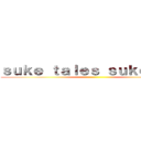 ｓｕｋｅ ｔａｌｅｓ ｓｕｋｅ ｐｏｋ ()