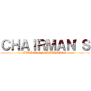 ＣＨＡＩＲＭＡＮ'Ｓ (ATTACK OF CHAIRMANS)