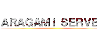 ＡＲＡＧＡＭＩ ＳＥＲＶＥＲ ()