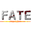 ＦＡＴＥ (staynighat)