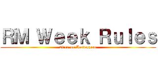 ＲＭ Ｗｅｅｋ Ｒｕｌｅｓ (2017 on Instagram)