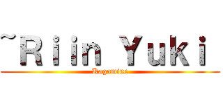 ~Ｒｉｉｎ Ｙｕｋｉ  (Kagamine)