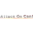 Ａｔｔａｃｋ Ｏｎ Ｃｅｎｔｒａｌ (attack on titan)