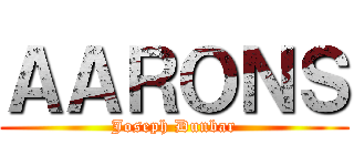 ＡＡＲＯＮＳ (Joseph Dunbar)